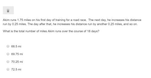 Correct answer only ! akim runs 1.75 miles on his first day of training for a road race. the next d