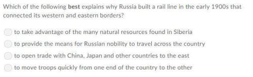 Which of the following best explains why russia built a rail line in the early 1900s that connected