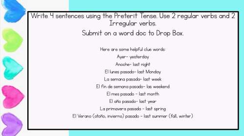 Correct written spanish sentences only ! write four sentences using the preterit tense. use two regu