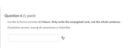 Correct answers only ! escribe la forma correcta del futuro. only write the conjugated verb, not th