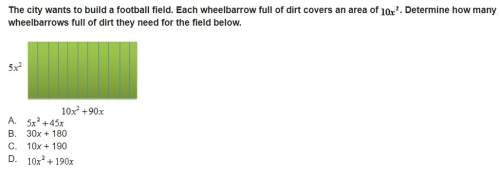 The city wants to build a football field. each wheelbarrow full of dirt covers an area of. determine