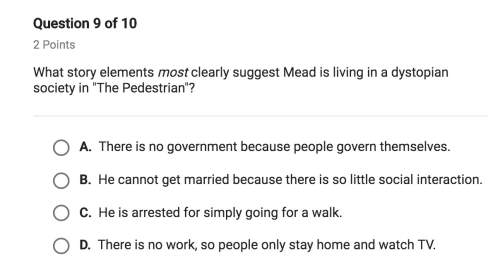What story elements most clearly suggest mead is living in a dystopian society in "the pedestrian"