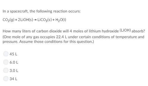 In a spacecraft, the following reaction occurs: co2(g) + 2lioh(s) -&gt; lico3(s) + h2o(i) (i attac