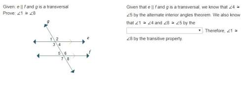 Given: e || f and g is a transversal prove: 1 8 given that e || f and g is a transversal, we know