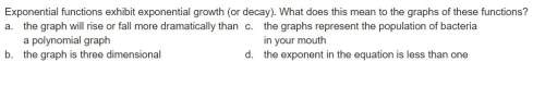 Exponential functions exhibit exponential growth (or decay). what does this mean to the graphs of th