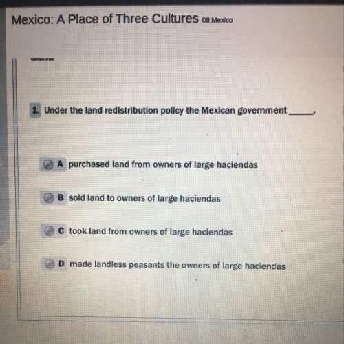Under the land redistribution policy the mexican government