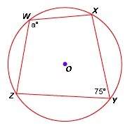 (92 points) in the diagram below, o is circumscribed about quadrilateral wxyz. what is the value of