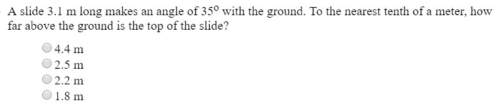 Aslide 3.1 m long makes an angle of 35° with the ground. to the nearest tenth of a meter, how far ab