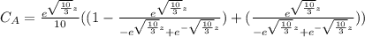 C_{A}=\frac{e^{\sqrt{\frac{10}{3} } z}}{10}((1-\frac{e^{\sqrt{\frac{10}{3} }z}}{{-e^{\sqrt{\frac{10}{3} }z}}+{e^{-\sqrt{\frac{10}{3} }z}}} ) + (\frac{e^{\sqrt{\frac{10}{3} }z}}{{-e^{\sqrt{\frac{10}{3} }z}}+{e^{-\sqrt{\frac{10}{3} }z}}}))