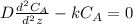 D \frac{d^{2}C_{A}}{d^{2}z} -kC_{A}=0
