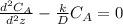 \frac{d^{2}C_{A}}{d^{2}z} -\frac{k}{D} C_{A}=0