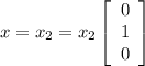 x=x_2=x_2\left[\begin{array}{ccc}0\\1\\0\end{array}\right]
