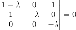 \begin{vmatrix}1-\lambda&0&1\\1&-\lambda&0\\0&0&-\lambda\end{vmatrix}=0