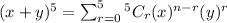 (x+y)^5=\sum_{r=0}^{5} ^5C_r (x)^{n-r}(y)^r