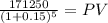 \frac{171250}{(1 + 0.15)^{5} } = PV