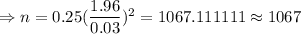 \Rightarrow n=0.25(\dfrac{1.96}{0.03})^2=1067.111111\approx1067