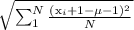 \sqrt{\sum_{1}^{N}\frac{(\text{x}_{i}+1-\mu-1)^{2}}{N}}