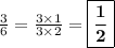 \frac{3}{6} =\frac{3\times1}{3\times2} =\boxed{\bf{\frac{1}{2}}}