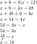 x+6=4(x-12)\\ x+6=4x-48\\ x+48+6=4x\\ x+54=4x\\ 54=4x-x\\ 54=3x\\ \frac { 54 }{ 3 } =x\\ x=18