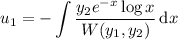 u_1=-\displaystyle\int\frac{y_2e^{-x}\log x}{W(y_1,y_2)}\,\mathrm dx