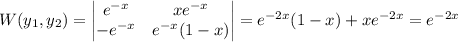 W(y_1,y_2)=\begin{vmatrix}e^{-x}&xe^{-x}\\-e^{-x}&e^{-x}(1-x)\end{vmatrix}=e^{-2x}(1-x)+xe^{-2x}=e^{-2x}