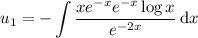 u_1=-\displaystyle\int\frac{xe^{-x}e^{-x}\log x}{e^{-2x}}\,\mathrm dx