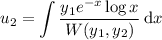 u_2=\displaystyle\int\frac{y_1e^{-x}\log x}{W(y_1,y_2)}\,\mathrm dx