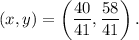 (x,y)=\left(\dfrac{40}{41},\dfrac{58}{41}\right).