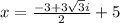 x=\frac{-3+3\sqrt{3}i}{2}+5