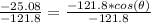 \frac{-25.08}{-121.8}=\frac{-121.8*cos(\theta)}{-121.8}