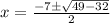 x=\frac{-7\±\sqrt{49-32}}{2}