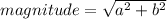 magnitude = \sqrt{a^2+b^2}