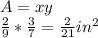 A=xy \\ \frac{2}{9} * \frac{3}{7} = \frac{2}{21} in^2
