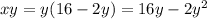 xy =y(16-2y) = 16y-2y^2