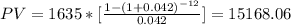 PV=1635*[\frac{1-(1+0.042)^{-12}}{0.042}]=15168.06
