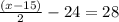 \frac{(x-15)}{2}-24=28