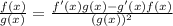 \frac{f(x)}{g(x)} = \frac{f'(x)g(x)-g'(x)f(x)}{(g(x))^2}