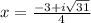 x =  \frac{-3 + i \sqrt{31} }{4}
