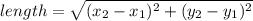 length=\sqrt{(x_2-x_1)^2+(y_2-y_1)^2}