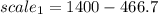 scale_{1}=1400-466.7