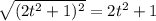 \sqrt{(2t^2+1)^2}=2t^2+1
