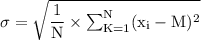 \rm \sigma = \sqrt{\dfrac{1}{N}\times \sum^N_{K=1}(x_i-M)^2}