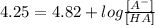 4.25=4.82 + log\frac{[A^{-}]}{[HA]}