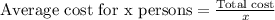 \text{Average cost for x persons}=\frac{\text{Total cost}}{x}
