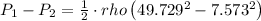 P_1-P_2=\frac{1}{2}\cdot rho \left ( 49.729^2-7.573^2\right )