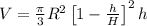 V=\frac{\pi }{3}R^2\left [ 1-\frac{h}{H}\right ]^2h