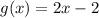 g(x)=2x-2