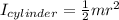 I_{cylinder}=\frac{1}{2}mr^{2}