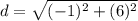 d=\sqrt{(-1)^{2}+(6)^{2}}