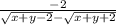 \frac{-2}{\sqrt{x+y-2}-\sqrt{x+y+2}}